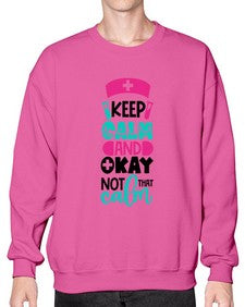 Keep Calm And Okay Not That Calm Style Style 1021# - nurse- Sweatshirt - Crew