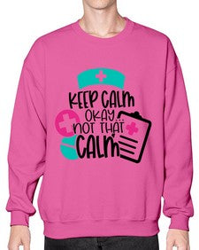 Keep Calm Okay Not That Calm Style Style 1029# - nurse- Sweatshirt - Crew