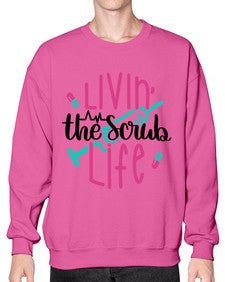 Livin The Scrub Life Style Style 1067# - nurse- Sweatshirt - Crew
