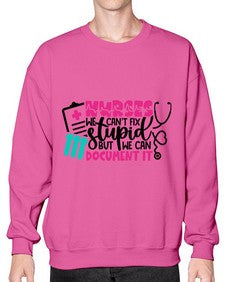 Nurses We Cant Fix Stupid But We Can Document It Style Style 1256# - nurse- Sweatshirt - Crew