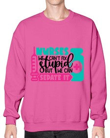 Nurses We Cant Fix Stupid But We Can Sedate It Style Style 1257# - nurse- Sweatshirt - Crew