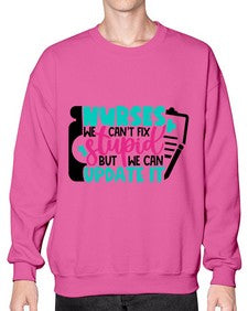Nurses We Cant Fix Stupid But We Can Update It Style Style 1258# - nurse- Sweatshirt - Crew