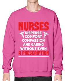 Nurses dispense comfort compassion and garing without even a prescription Style 1240# - nurse- Sweatshirt - Crew