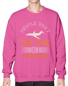 People dont talk to me on airplanes  3# - airplane- Sweatshirt - Crew
