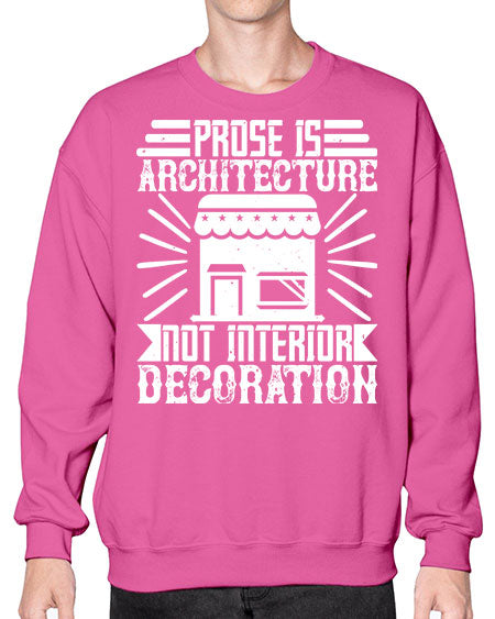 Prose is architecture not interior decoration Style 346# - architect- Sweatshirt - Crew