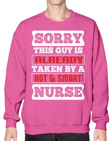 SORRY THIS GUY IS ALREADY TAKEN BY A HOT SMART NURSE Style 1423# - nurse- Sweatshirt - Crew