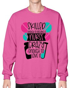 Skilled Enough To Become A Nurse Crazy Enough To Love It Style Style 1393# - nurse- Sweatshirt - Crew