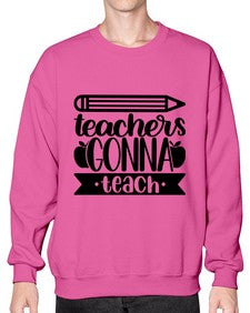 Teachers Gonna Teach Style 1475# - teacher- Sweatshirt - Crew