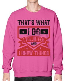Thats What I Do I Volunteer And I know Things Style 27# - volunteer- Sweatshirt - Crew