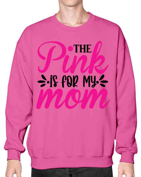 The Pink is for My Mom 1# - breast cancer- Sweatshirt - Crew