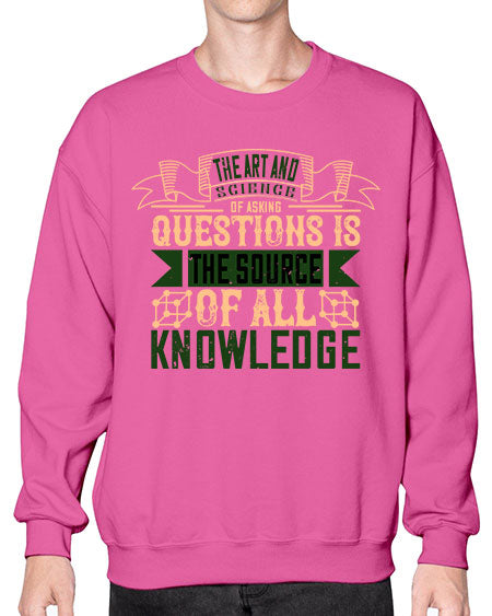 The art and science of asking questions is the source of all knowledge 309# - general science- Sweatshirt - Crew