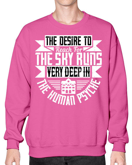 The desire to reach for the sky runs very deep in the human psyche Style 418# - architect- Sweatshirt - Crew