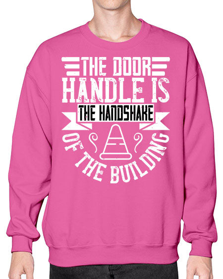 The door handle is the handshake of the building Style 420# - architect- Sweatshirt - Crew