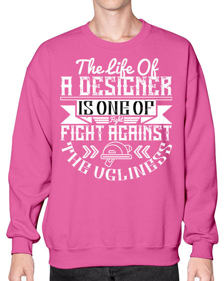 The life of a designer is one of fight fight against the ugliness Style 422# - architect- Sweatshirt - Crew