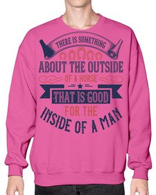 There is something about the outside of a horse that is good for the inside of a man Style 16# - horse- Sweatshirt - Crew
