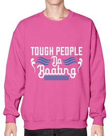 Tough people do Boating 44# - boats- Sweatshirt - Crew