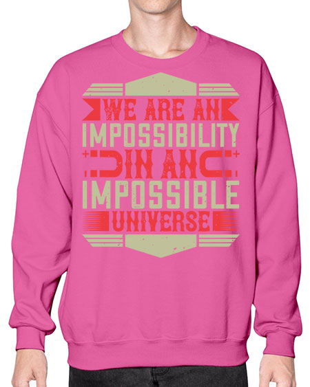 We are an impossibility in an impossible universe 299# - general science- Sweatshirt - Crew