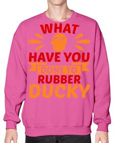 What Have You Done To Rubber Ducky Style 9# - ducks- Sweatshirt - Crew