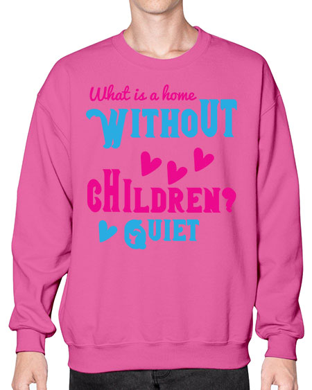What is a home without children Quiet Style 237# - kids- Sweatshirt - Crew