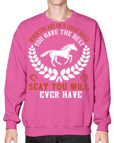 When you are on a great horse you have the best seat you will ever have Style 14# - horse- Sweatshirt - Crew