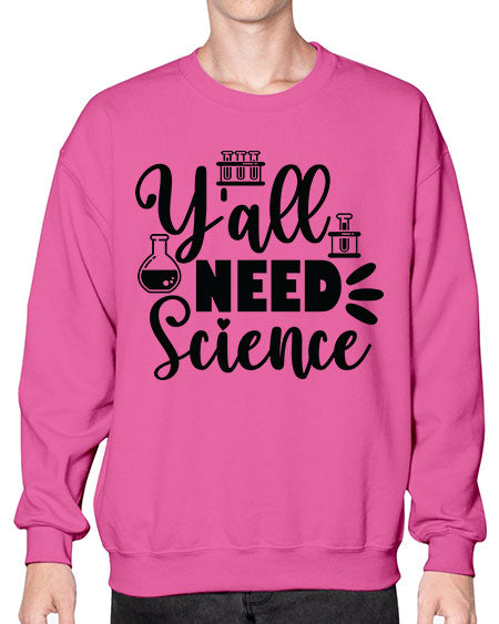 Yall Need Science 10# - general science- Sweatshirt - Crew