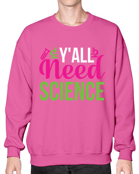 Yall Need Science 6# - general science- Sweatshirt - Crew