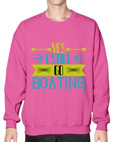 Yes I still go Boating 47# - boats- Sweatshirt - Crew