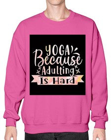 Yoga Because Adulting Is Hard  613# - yoga- Sweatshirt - Crew