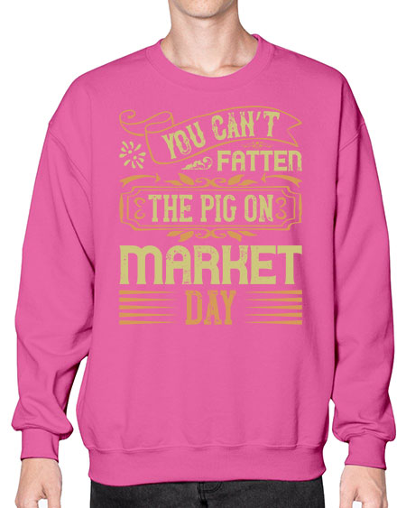 You can’t fatten the pig on market day Style 5# - pig- Sweatshirt - Crew