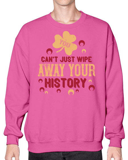 You cant just wipe away your history Style 243# - kids- Sweatshirt - Crew