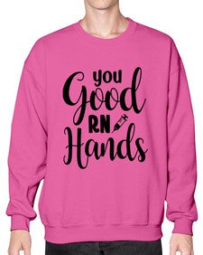 You good rn hands 1686# - nurse- Sweatshirt - Crew