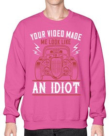 Your video made me look like an idiot 65# - hot rod- Sweatshirt - Crew