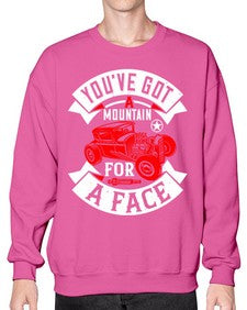 Youve got a mountain for a face 67# - hot rod- Sweatshirt - Crew