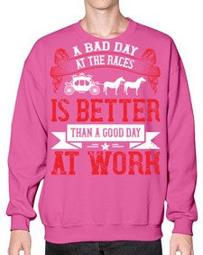 a bad day at the races is better than a good day at work Style 56# - horse- Sweatshirt - Crew