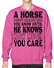a horse doesnt care how much you know until - horse- Sweatshirt - Crew