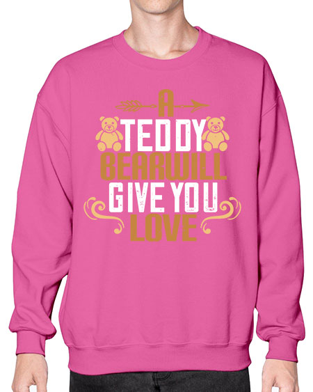 a teddy bear will give you love 3# - bears - animals- Sweatshirt - Crew