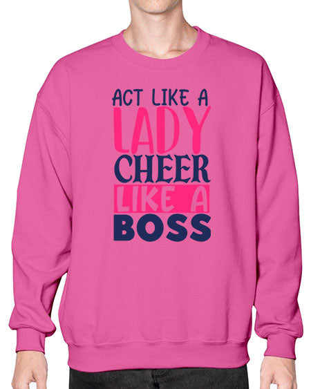 act like a lady cheer like a boss 1747# - cheer- Sweatshirt - Crew