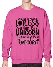 always be yourself unless you can be a unicorn then always be a unicorn 11# - unicorn- Sweatshirt - Crew
