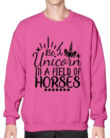 be a unicorn in a field of horses 35# - unicorn- Sweatshirt - Crew