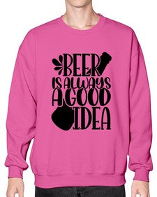 beer is always a good idea 649# - beer- Sweatshirt - Crew