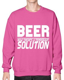 beer now theres a temporary solution 660# - beer- Sweatshirt - Crew