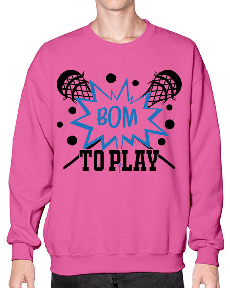 bom to play 16# - lacrosse- Sweatshirt - Crew