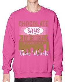 chocolate says im sorry so much better than words 97# - chocolate- Sweatshirt - Crew