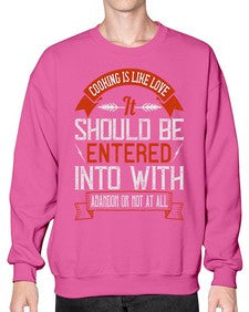 cooking is like love it should be entered into with abandon or not at all 133# - cooking- Sweatshirt - Crew