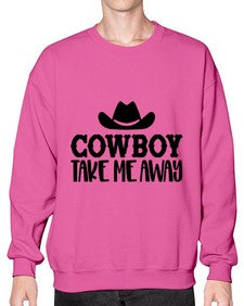 cowboy take me away 348# - western- Sweatshirt - Crew