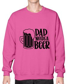 dad needs a beer 890# - beer- Sweatshirt - Crew