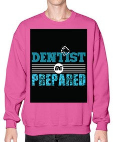 dentist be prepared 695# - dentist- Sweatshirt - Crew