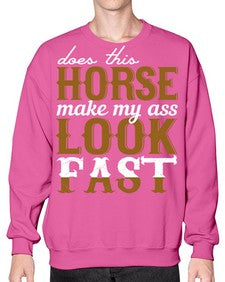 does this horse make my ass look fast - horse- Sweatshirt - Crew