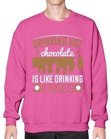 drinking hot chocolate is like drinking kisses 151# - chocolate- Sweatshirt - Crew