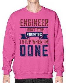 engineer i dont stop when im tired i stop when im done Style 142# - engineer- Sweatshirt - Crew